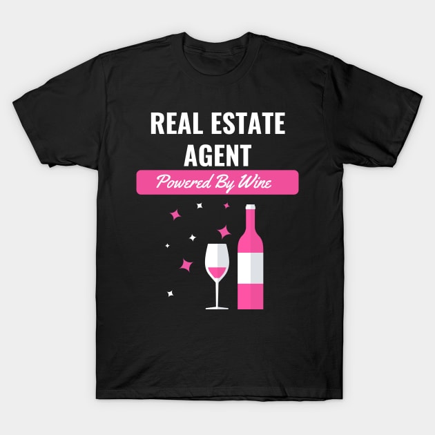 Real Estate Agent Powered By Wine T-Shirt by nZDesign
